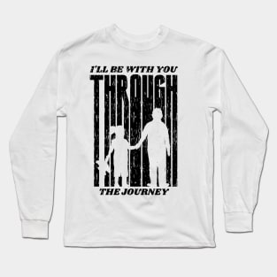 I'll Be With Tou The Journey, Design For Daddy Daughter Long Sleeve T-Shirt